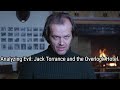 Analyzing Evil Jack Torrance And The Overlook Hotel From The Shining