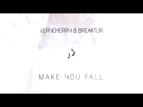 VeryCherry & Breaktur -  Make You Fall