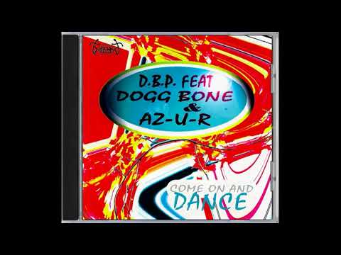 D.B.P. Feat. Dogg Bone & AZ-U-R - Come On And Dance (1997)