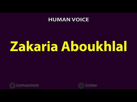 How to Pronounce Zakaria Aboukhlal