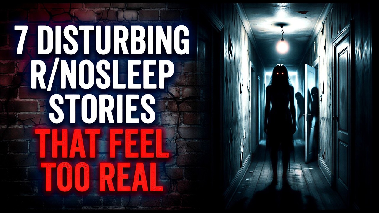 7 Disturbing r/nosleep Stories That Feel Too Real (Creepy Reddit Horror)