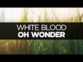 [LYRICS] Oh Wonder - White Blood 