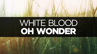 [LYRICS] Oh Wonder - White Blood