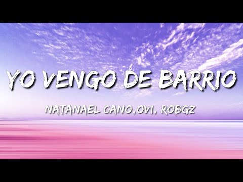 Yo Vengo Del Barrio - OVI x Natanael Cano x ROBGZ | Letra