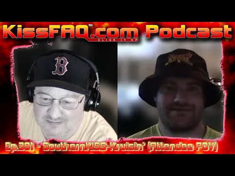 KissFAQ Podcast Ep.381 - SouthernKISS-Kruisin' (Attendee POV)