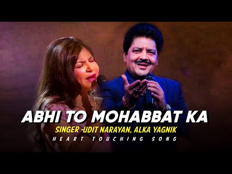 Abhi To Mohabbat Ka - Udit Narayan,Alka Yagnik | Best Romantic Song | Lyrics Mania