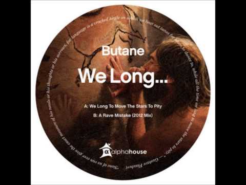 Butane - We Long To Move The Stars To Pity