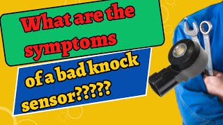 What are the symptoms of a bad knock sensor? Signs Your Knock Sensor Needs Replacement
