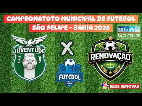 JUVENTUDE X RENOVAÇÃO CAMPEONATO MUNICIPAL DE FUTEBOL SÃO FELIPE 2026