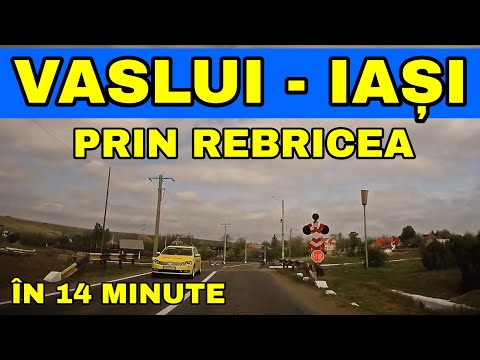 Ruta VASLUI - IASI in 14 minute cu masina prin Rebricea ( traseu video complet 2020 )