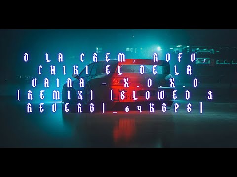 D la crem, Rvfv, Chiki El De La Vaina - X.O.X.O (Remix) (Slowed & Reverb)#EtherealTrap #cosmicvibes