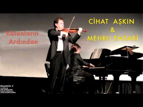 Cihat Aşkın & Mehru Ensari - Kalanların Ardından  [ Minyatürler 2 © 2013 Kalan Müzik ]