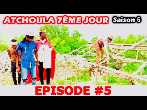 ATCHOULA_7ÈME_JOUR_SAISON 5 ÉPISODE #5