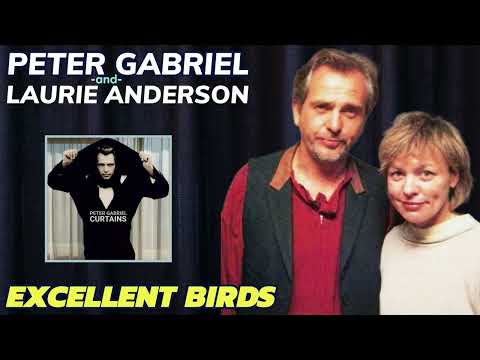 Peter Gabriel & Laurie Anderson - Excellent Birds (Curtains - 1990)