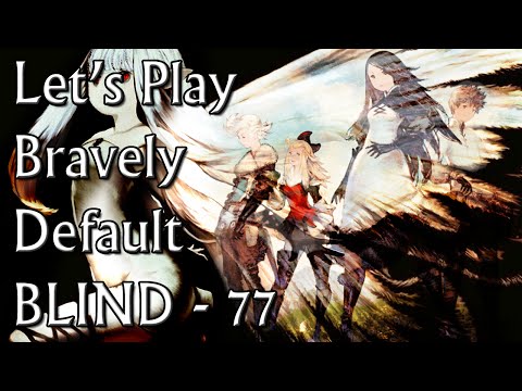 The False Ending 2/2 - Let's Play Bravely Default (BLIND) - Part 77