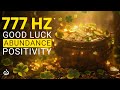 777 Hz Good Luck Frequency Attract Positivity Luck Abundance