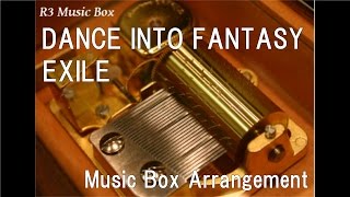 DANCE INTO FANTASY/EXILE [Music Box]