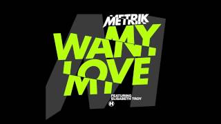 Metrik - Want My Love (feat. Elisabeth Troy) [Full]