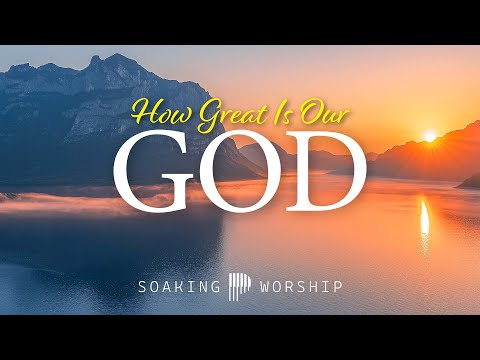 How Great is Our God | Soaking in His Greatness | Prayer and Devotional | Piano Instrumental Cover