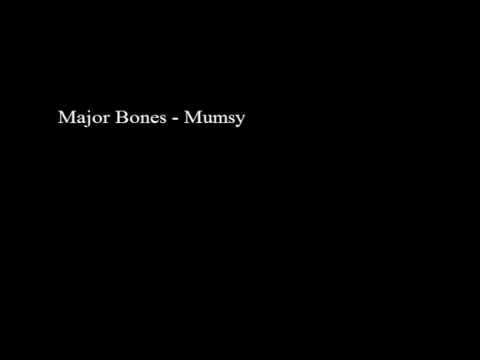 Major Bones - Mumsy