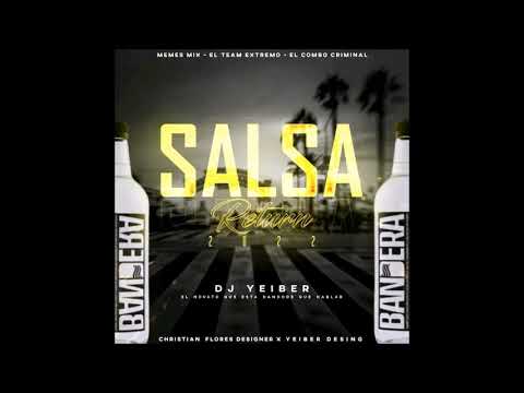 🇻🇪🔥 SALSA Return 2022 Dj Yeiber  Christian Designe MEMES MIX ELTEAM EXTREMO ELCOMBO CRIMINAL 🇻🇪🔥