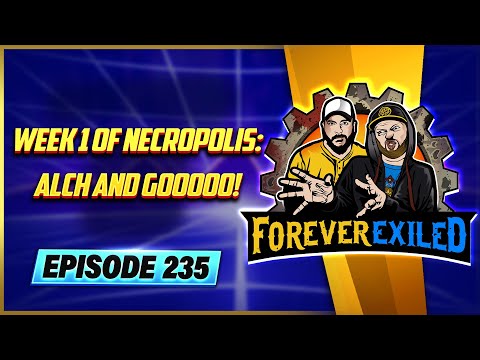 Forever Exiled - A Path of Exile PoE Podcast - Week 1 of Necropolis: Alch and Gooooo!  - EP 235