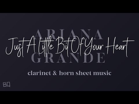 Just A Little Bit Of Your Heart - Ariana Grande (Clarinet + French Horn Sheet Music)