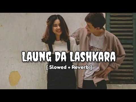 Laung Da Lashkara [Slowed + Reverb ] | Mahalakshmi Iyer #slowedreverb #trending #lofi #reels