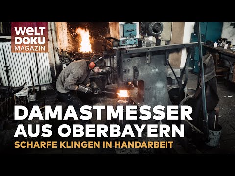 DAMASTMESSER: Scharfe Klingen nach traditioneller Schmiedekunst aus Oberbayern | WELT Doku Magazin