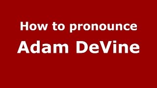 How to pronounce Adam Devine