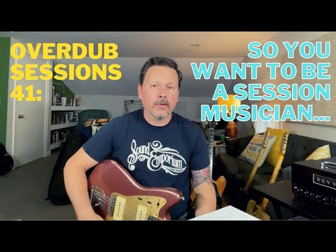 Overdub Sessions 41: So You Want To Be A Session Musician...