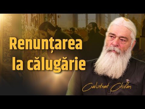 Ce se întâmplă cu cei care părăsesc viața monahală explică părintele Calistrat Chifan