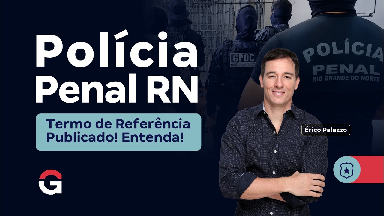 Concurso Polícia Penal RN | Termo de Referência Publicado! Entenda com Erico Palazzo