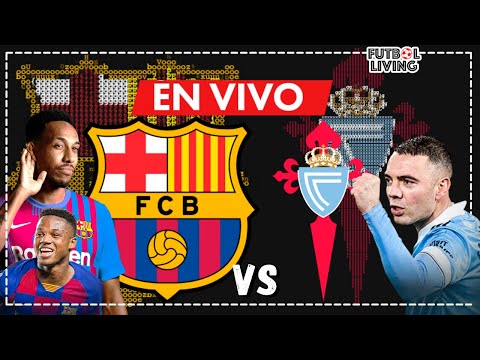 BARCELONA vs CELTA DE VIGO 🔴  ʟᴀ ʟɪɢᴀ 🔥 EN VIVO 🔥 2022