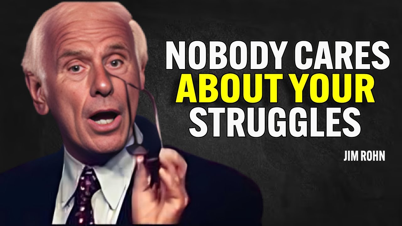 NOBODY CARES ABOUT YOUR STRUGGLES - Jim Rohn Motivation