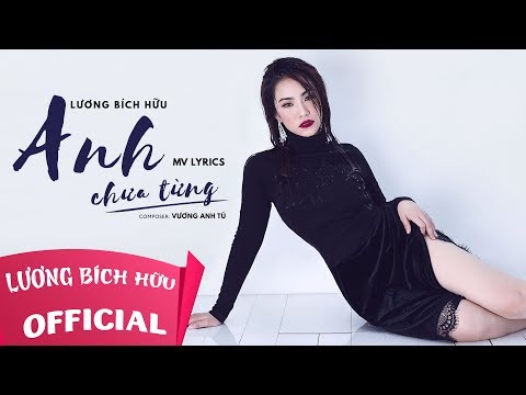 LƯƠNG BÍCH HỮU - ANH CHƯA TỪNG (#ACT) | OFFICIAL MV LYRICS