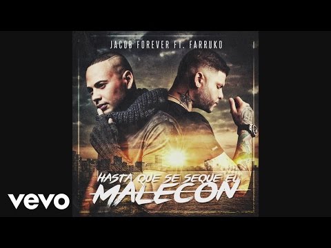 Jacob Forever - Hasta Que Se Seque el Malecón (Remix)[Cover Audio] ft. Farruko