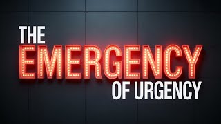 The Emergency of Urgency