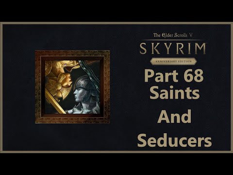 TES V: Skyrim Anniversary Edition - Part 68 - Saints And Seducers