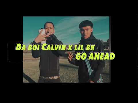 DaBoi Calvin X Lil BK- Go Ahead prod.@njbeatz1870