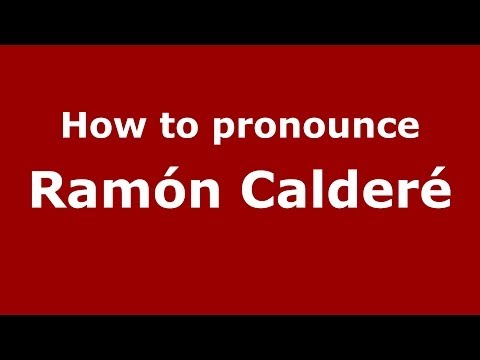 How to pronounce Ramón Calderé (Spanish/Spain) - PronounceNames.com
