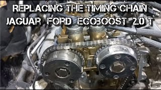 ✅ Replacing the timing chain  Jaguar XF Ford Ecoboost 2.0 GTDi