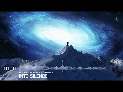 ♫ Svniivan & Kenaj & Edwince - Into Silence [Lyrics in Description]