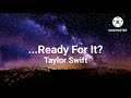 Taylor Swift - ...Ready For It? (Lyrics)