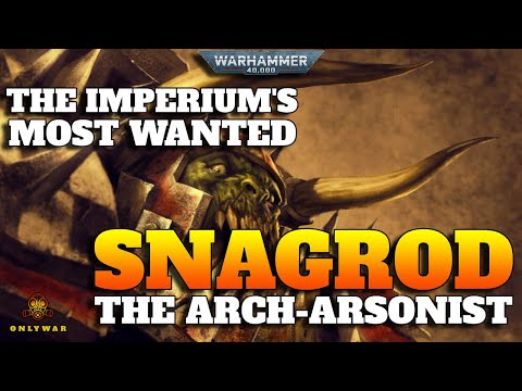 The Imperium's Most Wanted - SNAGROD - The Arch-Arsonist - Warhammer 40k Lore
