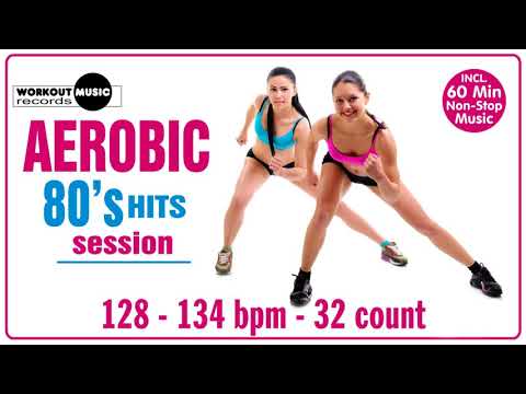 Aerobic 80's Hits Session (128 - 134 bpm / 32 count)
