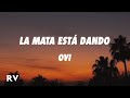 Ovi - La Mata Esta Dando (Letra/Lyrics)
