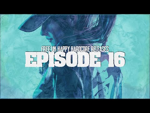 Free UK/Happy Hardcore | Episode #16