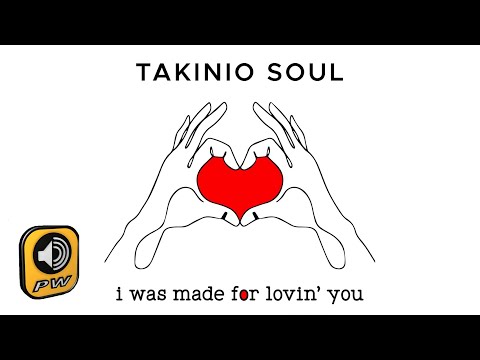 Takinio Soul - I was made for lovin' you (Official Lyric Video)
