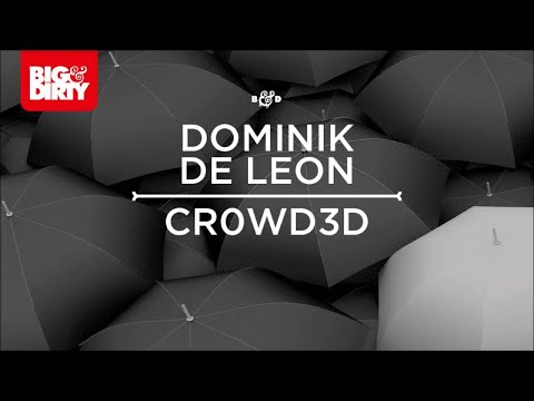 Dominik De Leon - Cr0wd3d (De Leon & Gum Me Remix) [Big & Dirty Recordings] [HD/HQ]